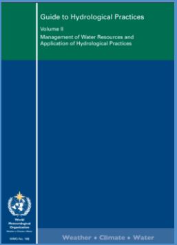 Guide to Hydrological Practices, Volume II Hydrology – Management of Water Resources and Applications of Hydrological Practices